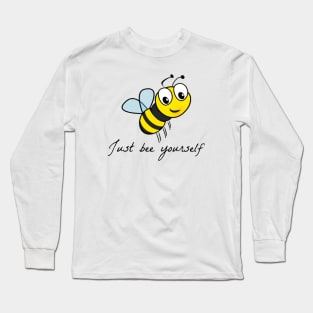 Just bee yourself Long Sleeve T-Shirt